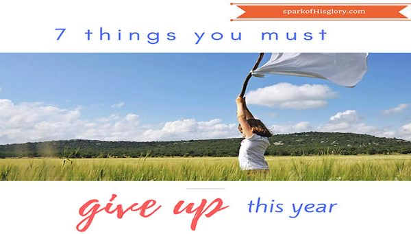 7 Things you must give up this year