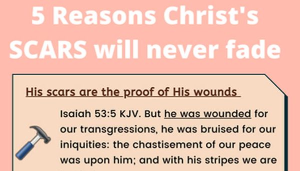 5 Reasons Christ’s Scars Will Never Fade