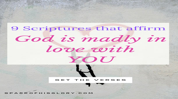 9 Scriptures that affirm God is madly in love with you.