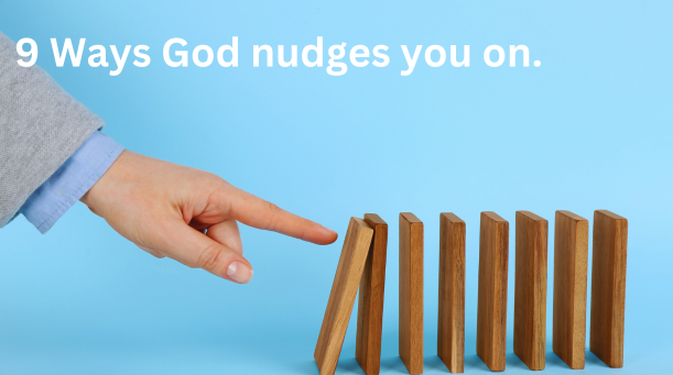 9 Ways God nudges you on.