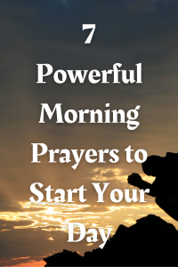 7 Powerful Morning Prayers to Start Your Day